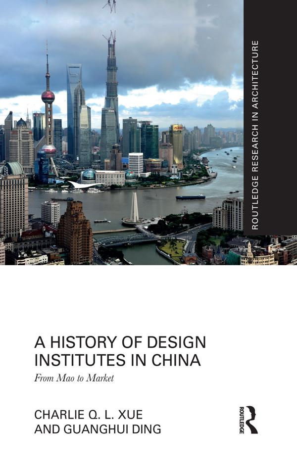 A History of Design Institutes in China by Charlie Q. L. Xue, Guanghui Ding