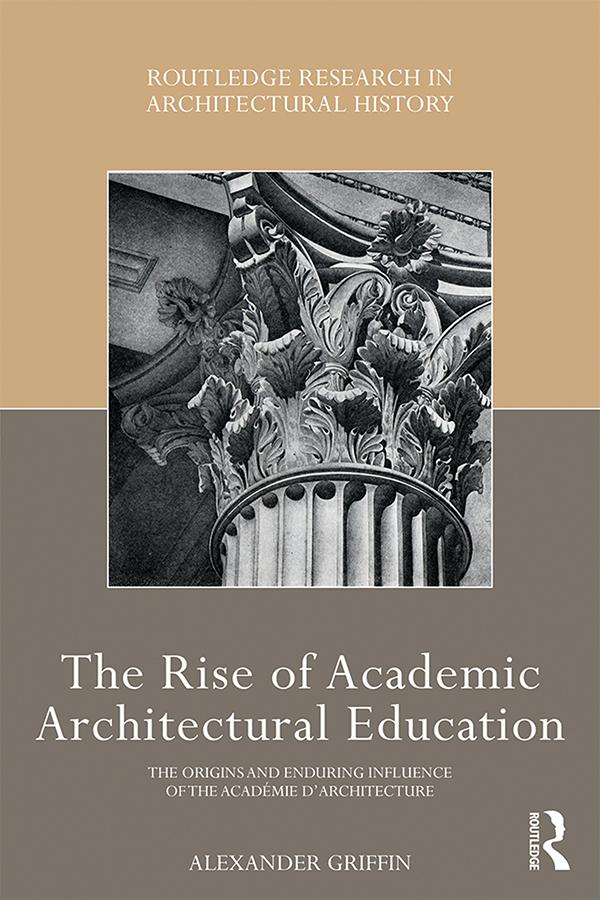 The Rise of Academic Architectural Education by Alexander Griffin