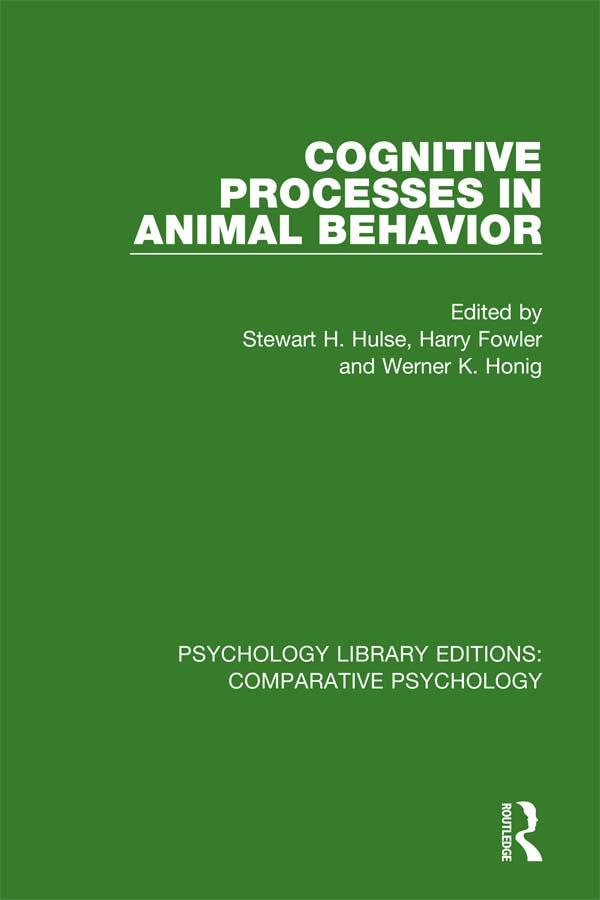 Cognitive Processes in Animal Behavior by Harry Fowler, Stewart H. Hulse, Werner K. Honig