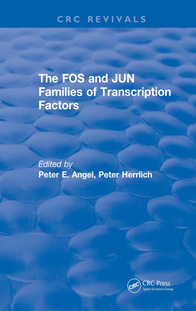 The FOS and JUN Families of Transcription Factors by Peter E. Angel, Peter Herrlich