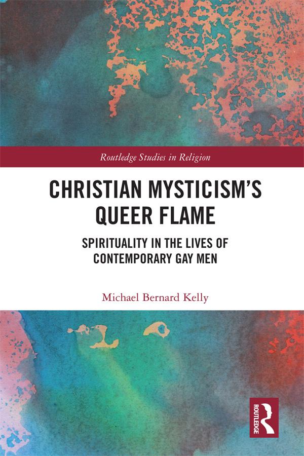 Christian Mysticism’s Queer Flame by Michael Bernard Kelly