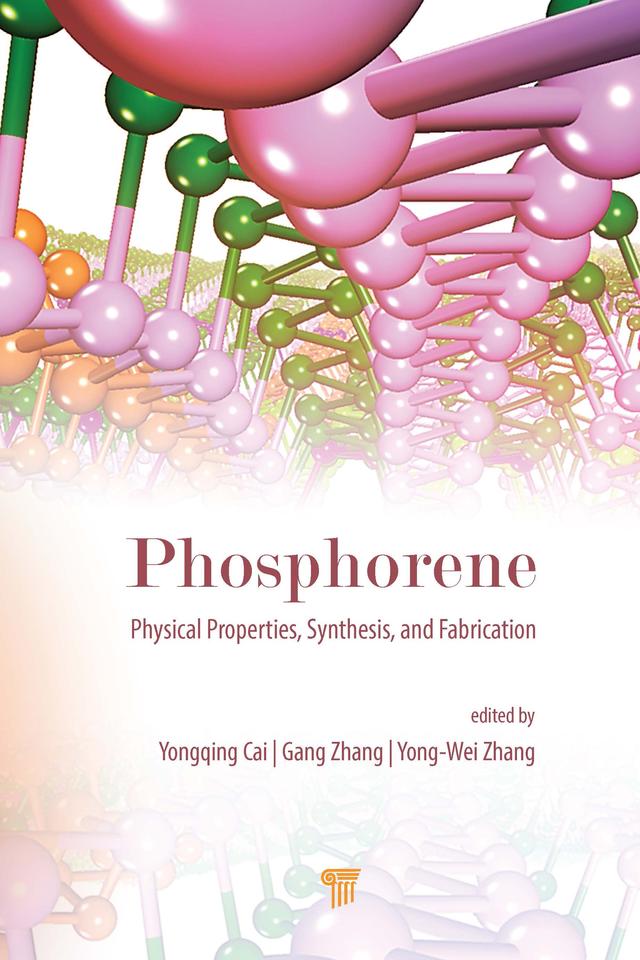 Phosphorene: Physical Properties, Synthesis, and Fabrication by Gang Zhang, Yongqing Cai, Yong-Wei Zhang