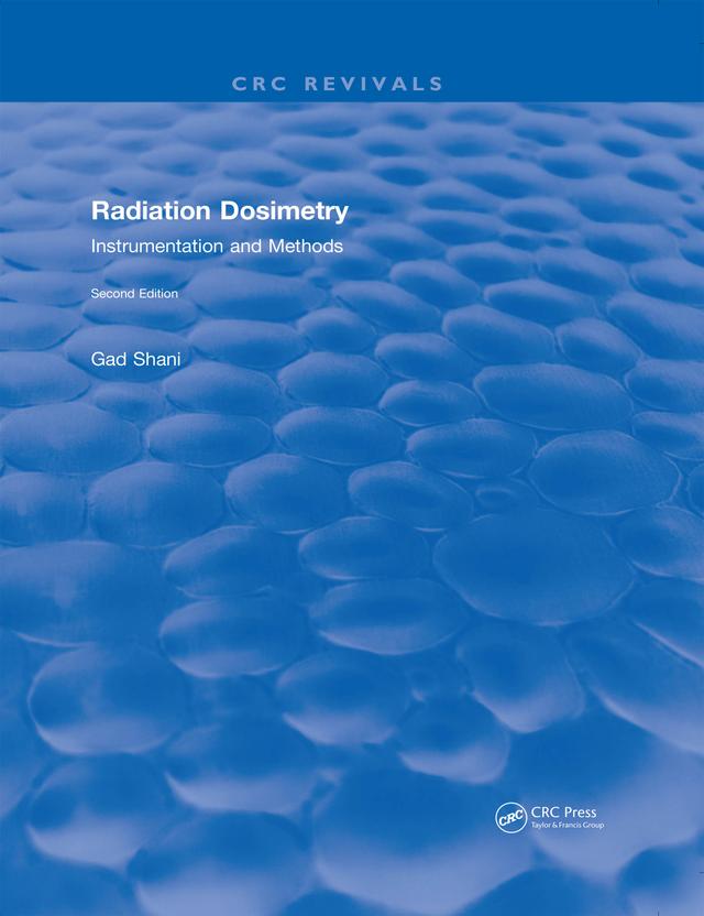 Radiation Dosimetry Instrumentation and Methods (2001) by Gad Shani