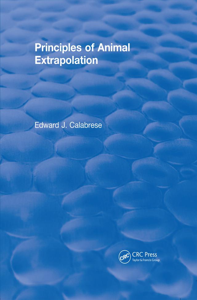 Revival: Principles of Animal Extrapolation (1991) by Edward J. Calabrese