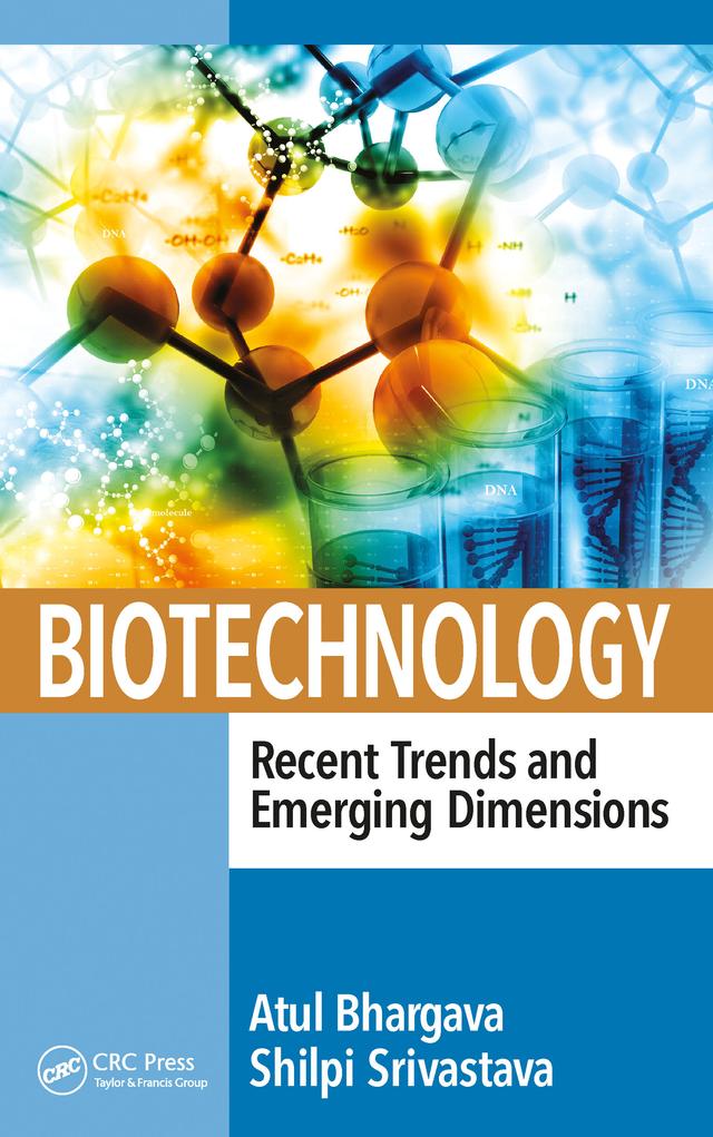 Biotechnology: Recent Trends and Emerging Dimensions by Atul Bhargava, Shilpi Srivastava