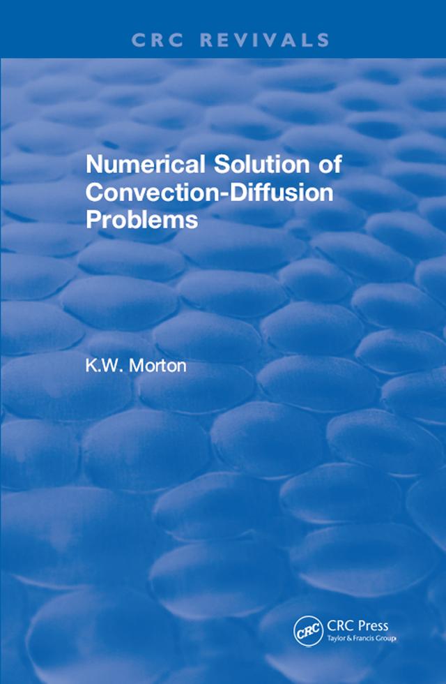 Revival: Numerical Solution Of Convection-Diffusion Problems (1996) by K.W. Morton