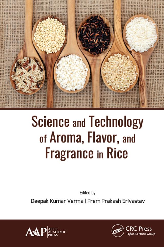 Science and Technology of Aroma, Flavor, and Fragrance in Rice by Deepak Kumar Verma, Prem Prakash Srivastav