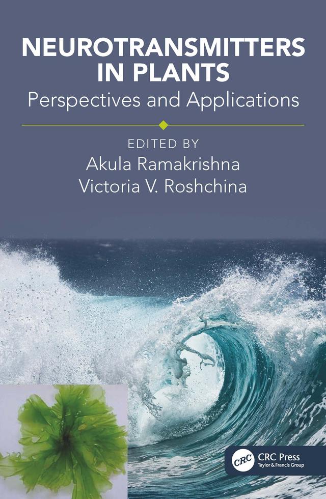 Neurotransmitters in Plants by Akula Ramakrishna, Victoria Vladimirovna Roshchina