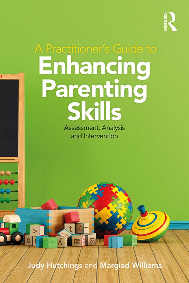 A Practitioner's Guide to Enhancing Parenting Skills by Judy Hutchings, Margiad Williams