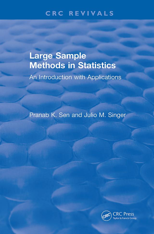 Revival: Large Sample Methods in Statistics (1994) by Julio M. Singer, Pranab K. Sen