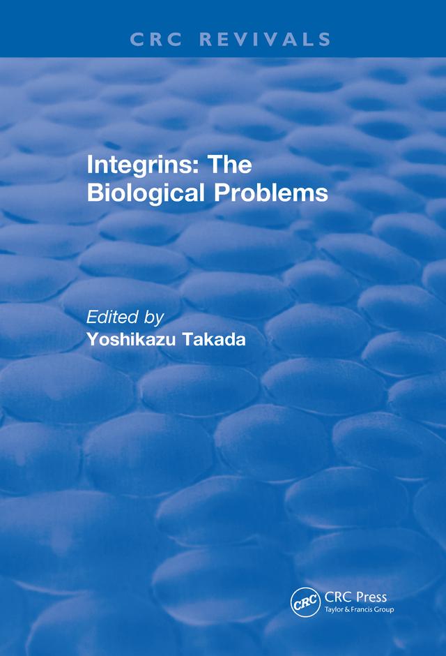 Integrins – The Biological Problems by Yoshikazu Takada
