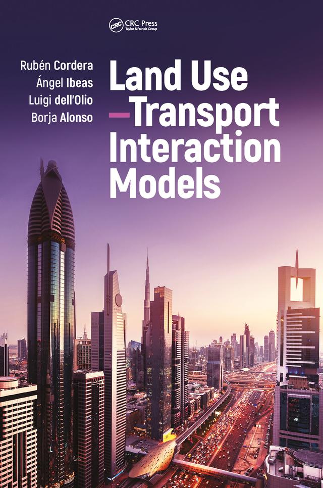 Land Use-Transport Interaction Models by Ángel Ibeas, Borja Alonso, Luigi dell’Olio, Rubén Cordera