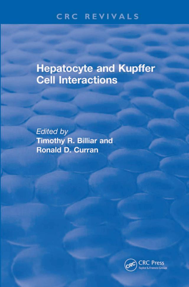 Hepatocyte and Kupffer Cell Interactions (1992) by Ronald D. Curran, Timothy R. Billiar