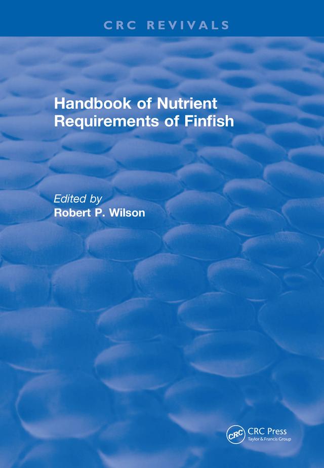 Handbook of Nutrient Requirements of Finfish (1991) by Robert P. Wilson