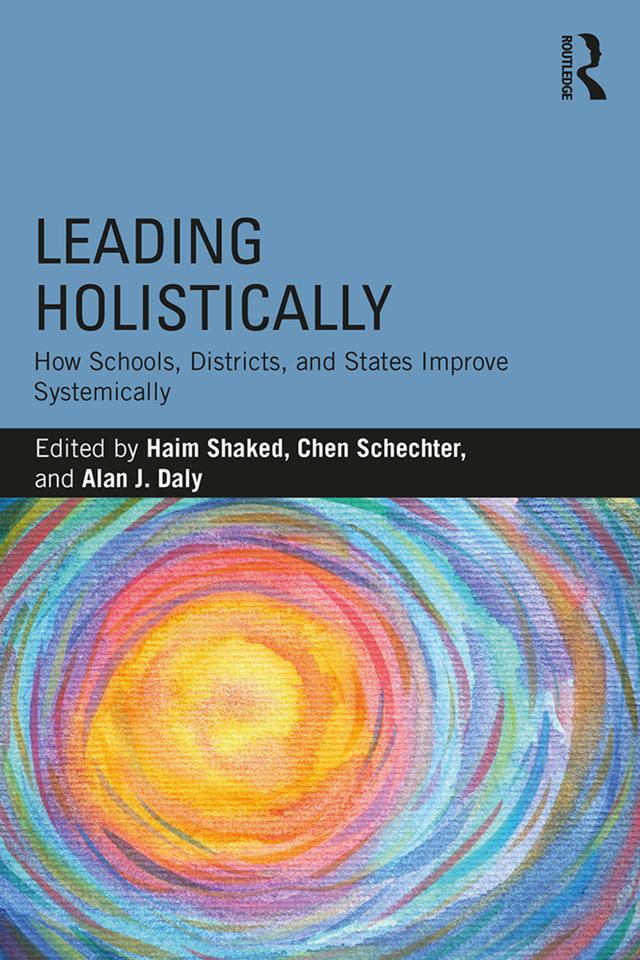 Leading Holistically by Alan James Daly, Chen Schechter, Haim Shaked
