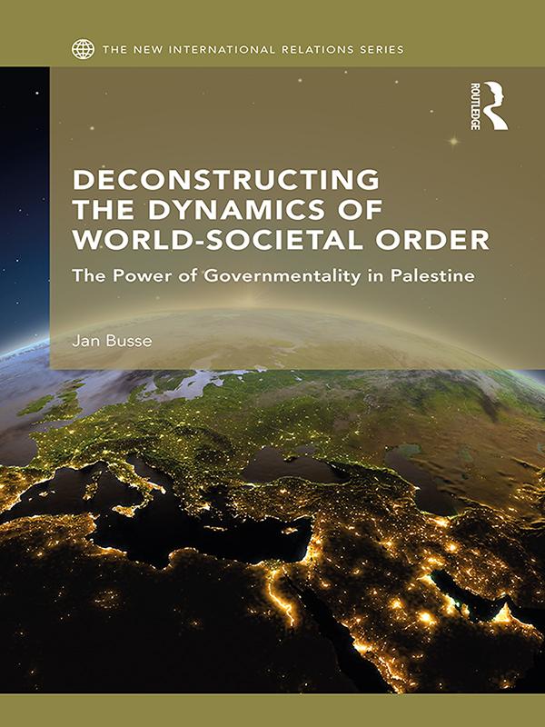 Deconstructing the Dynamics of World-Societal Order by Jan Busse