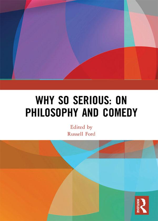Why So Serious: On Philosophy and Comedy by Russell Ford