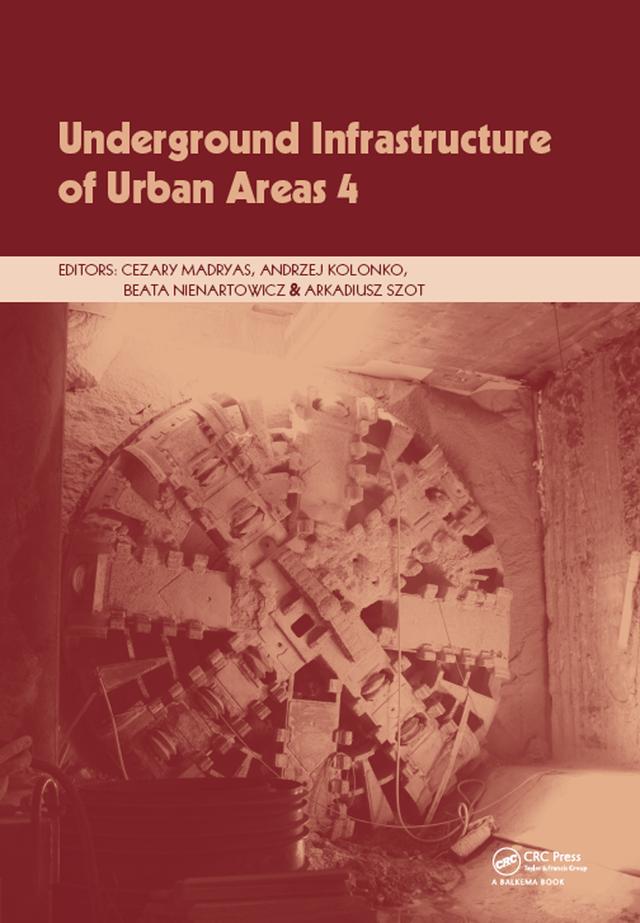 Underground Infrastructure of Urban Areas 4 by Andrzej Kolonko, Arkadiusz Szot, Beata Nienartowicz, Cezary Madryas