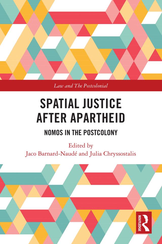 Spatial Justice After Apartheid by Jaco Barnard-Naudé, Julia Chryssostalis