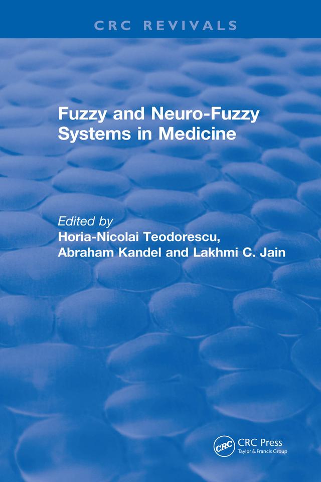 Fuzzy and Neuro-Fuzzy Systems in Medicine by Abraham Kandel, Horia-Nicolai L Teodorescu, Lakhmi C. Jain