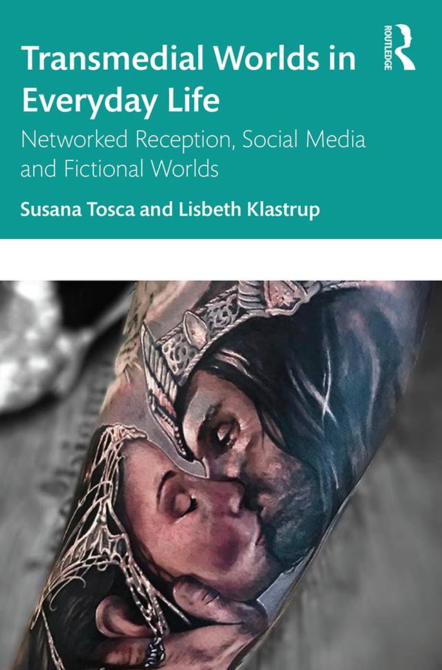 Transmedial Worlds in Everyday Life by Lisbeth Klastrup, Susana Tosca