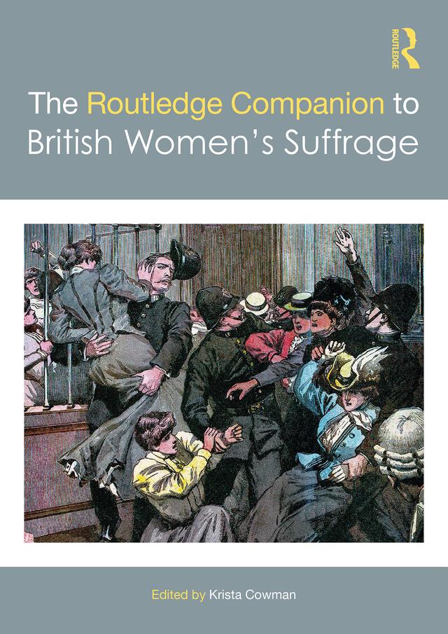 The Routledge Companion to British Women’s Suffrage by Krista Cowman