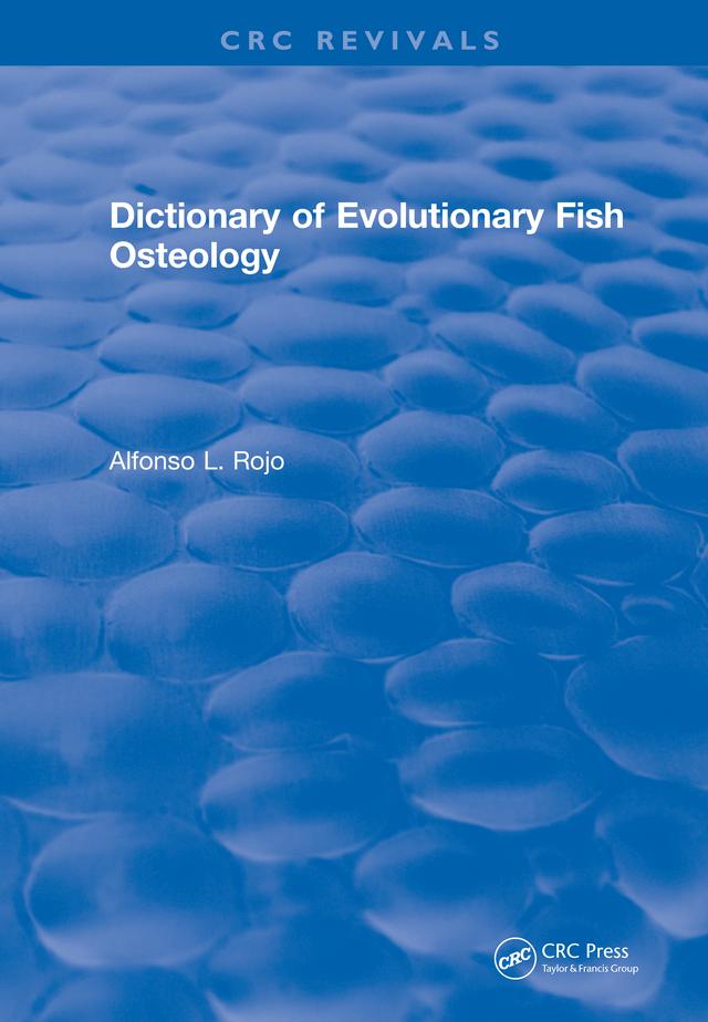 Dictionary of Evolutionary Fish Osteology by lfonso L. Rojo