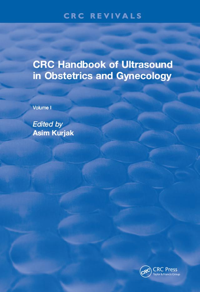 Revival: CRC Handbook of Ultrasound in Obstetrics and Gynecology, Volume I (1990) by Asim Kurjak