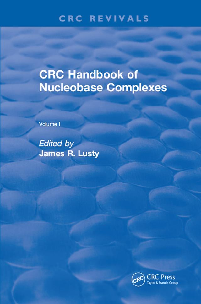 CRC Handbook of Nucleobase Complexes by James R. Lusty