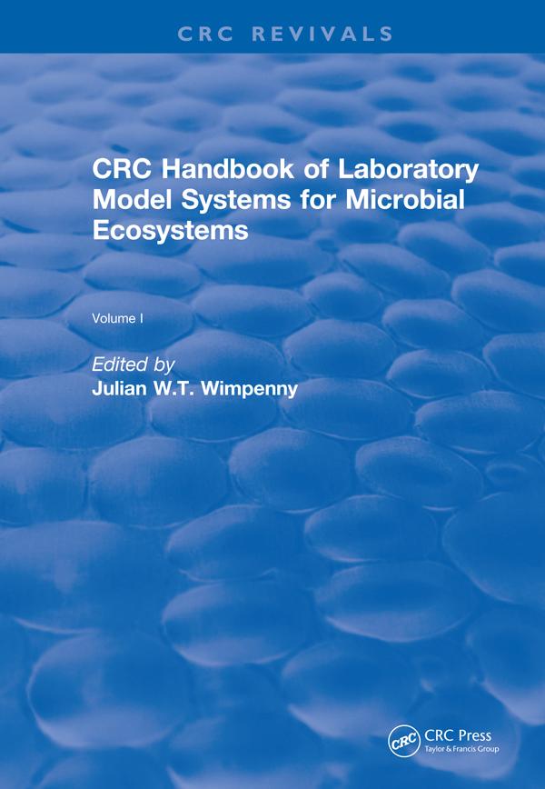 CRC Handbook of Laboratory Model Systems for Microbial Ecosystems, Volume I by Julian W.T. Wimpenny