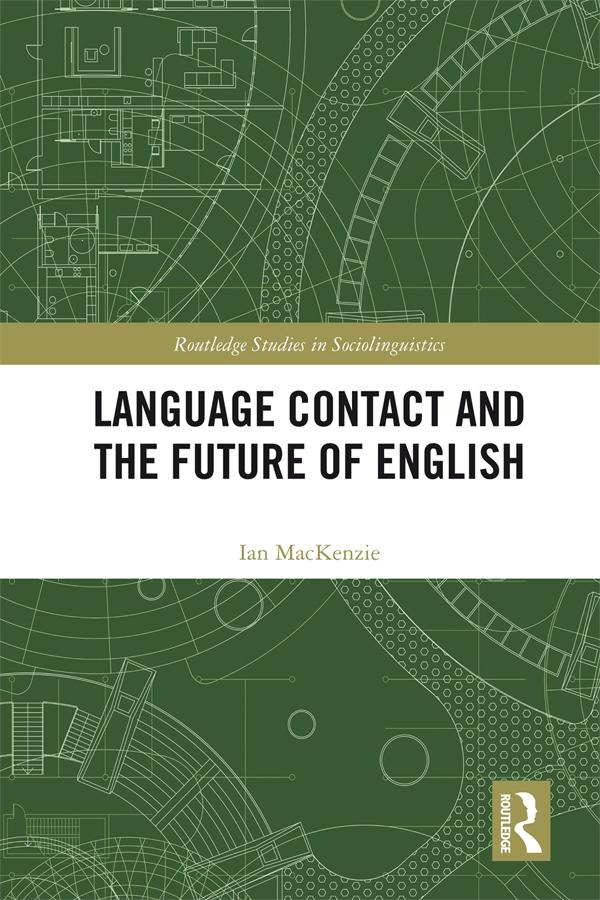 Language Contact and the Future of English by Ian Mackenzie