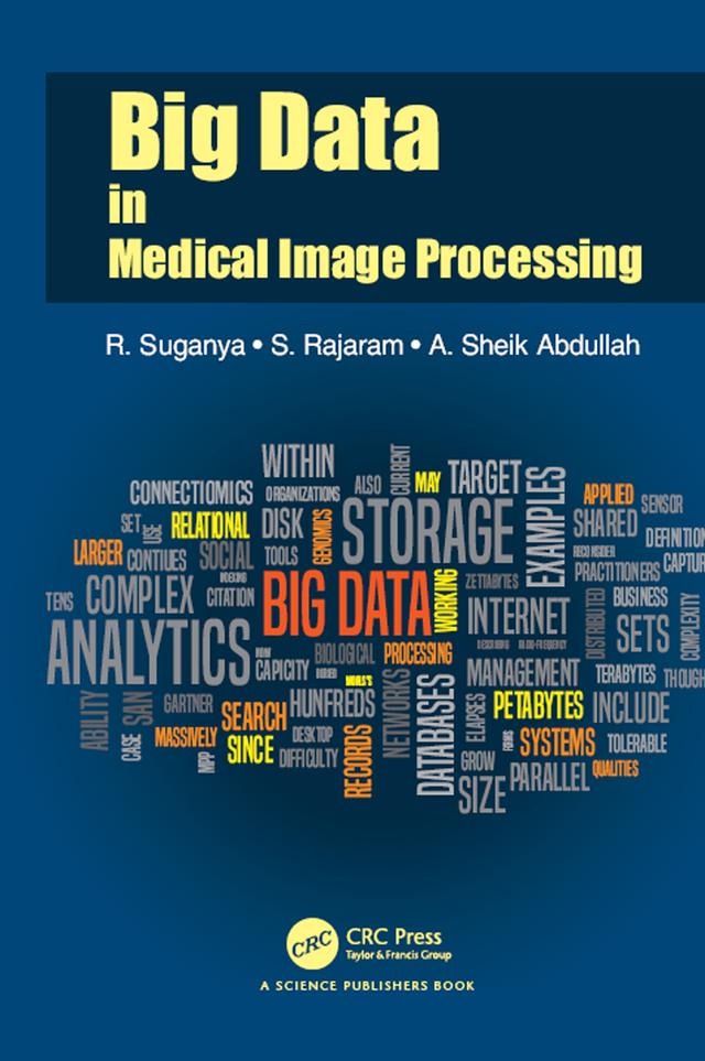 Big Data in Medical Image Processing by A. Sheik Abdullah, R. Suganya, S. Rajaram