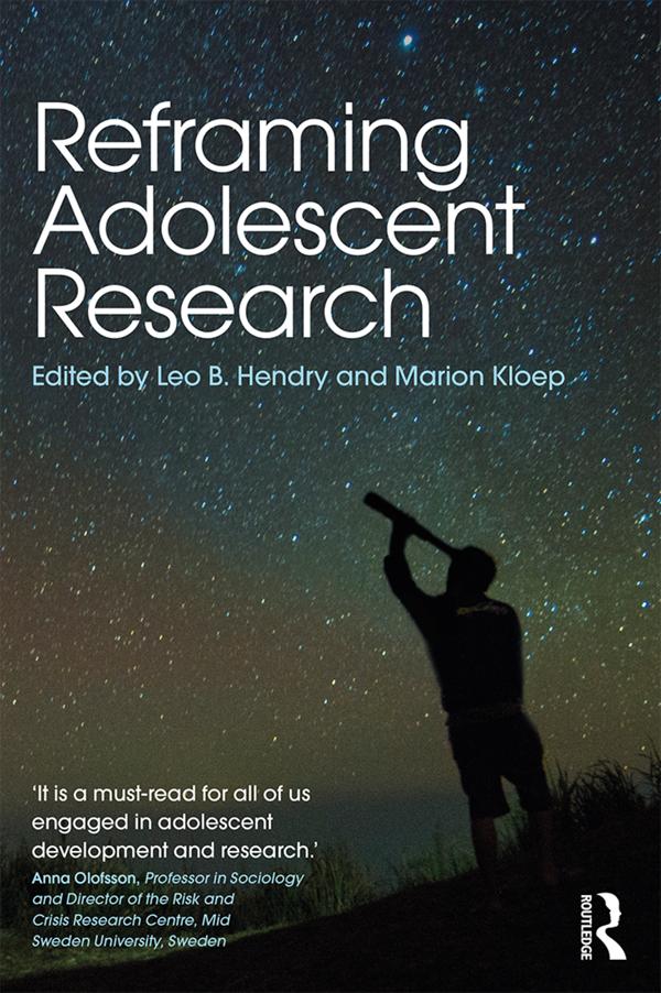 Reframing Adolescent Research by Leo B. Hendry, Marion Kloep