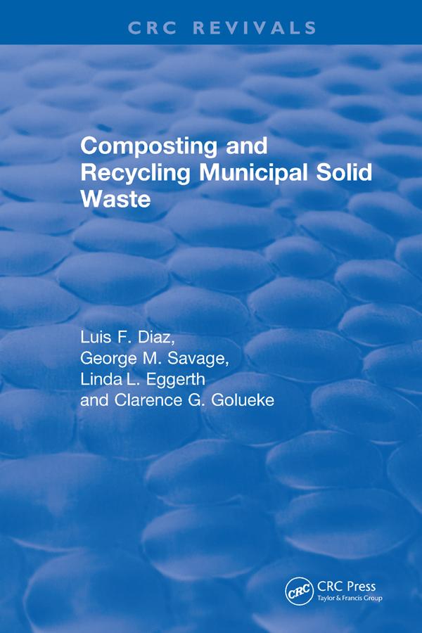 Composting and Recycling Municipal Solid Waste by Clarence G. Golueke, George M. Savage, Linda L. Eggerth, Luis F. Diaz