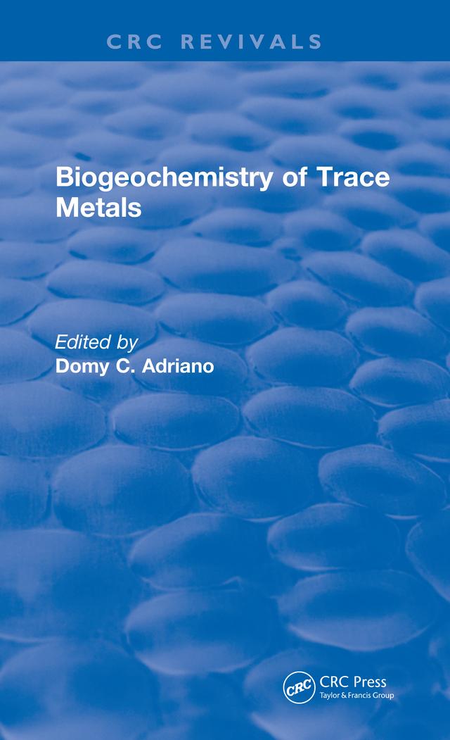 Biogeochemistry of Trace Metals by Domy C. Adriano