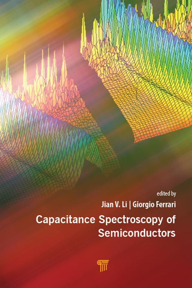 Capacitance Spectroscopy of Semiconductors by Giorgio Ferrari, Jian V. Li