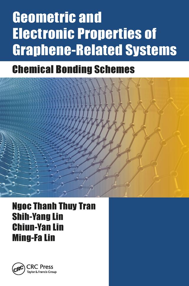 Geometric and Electronic Properties of Graphene-Related Systems by Chiun-Yan Lin, Ming-Fa Lin, Ngoc Thanh Thuy Tran, Shih-Yang Lin