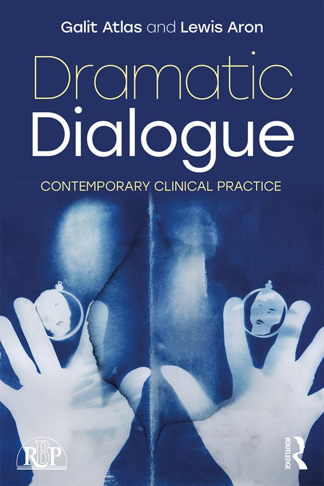 Dramatic Dialogue by Galit Atlas, Lewis Aron
