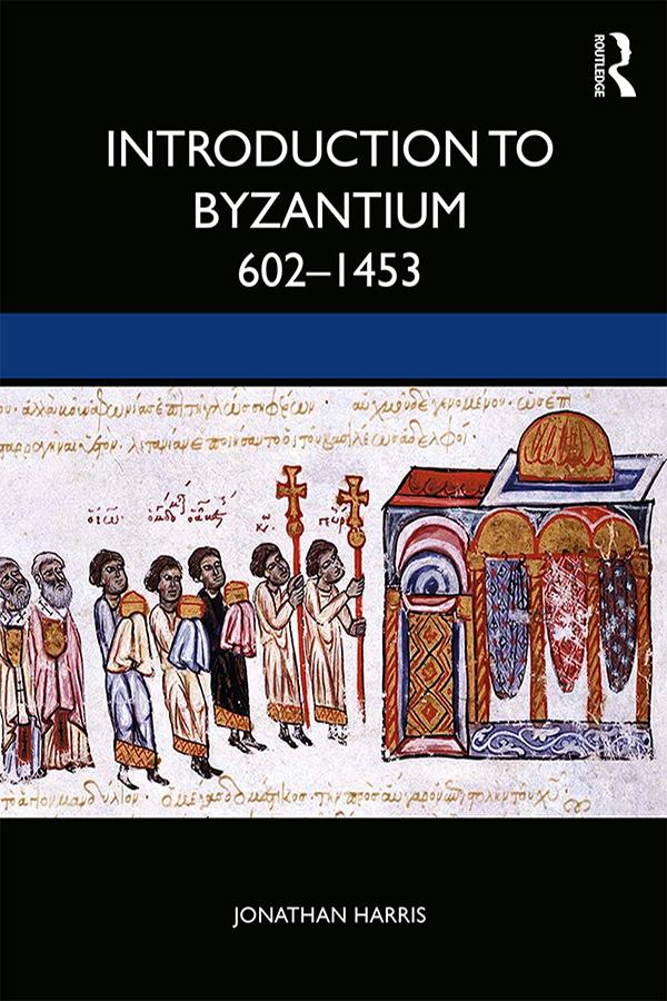 Introduction to Byzantium, 602–1453 by Jonathan Harris