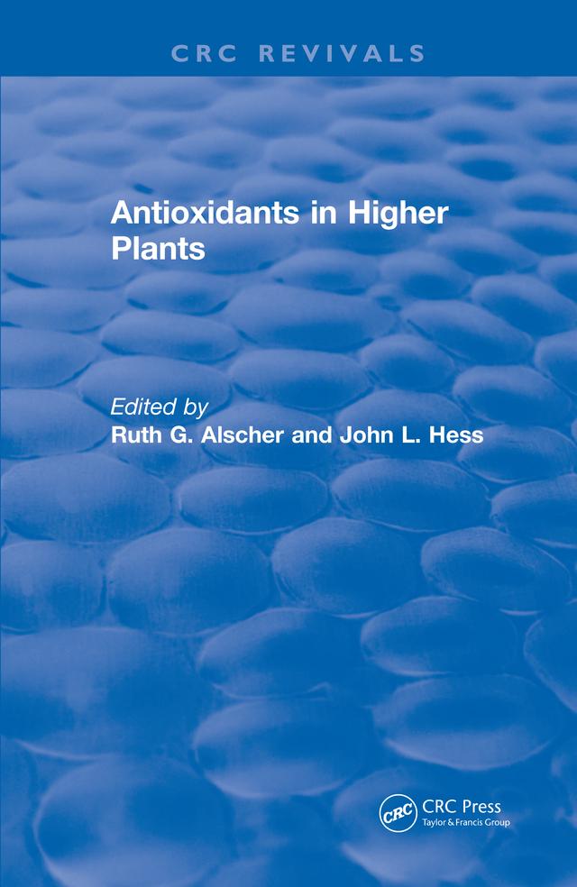 Antioxidants in Higher Plants by John L. Hess, Ruth G. Alscher