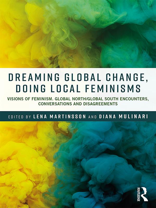 Dreaming Global Change, Doing Local Feminisms by Diana Mulinari, Lena Martinsson