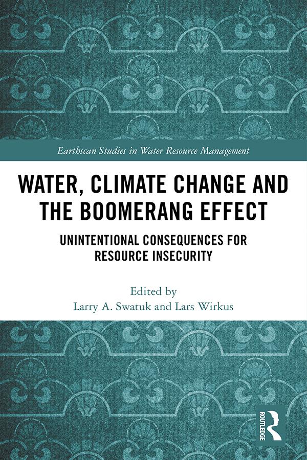 Water, Climate Change and the Boomerang Effect by Larry Swatuk, Lars Wirkus