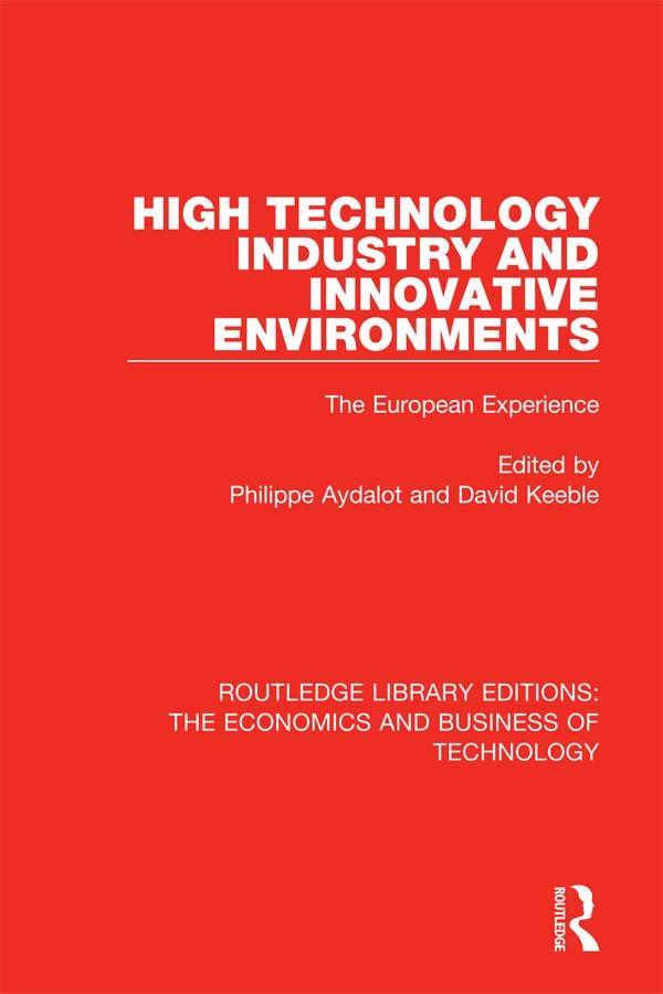 High Technology Industry and Innovative Environments by David Keeble, Philippe Aydalot