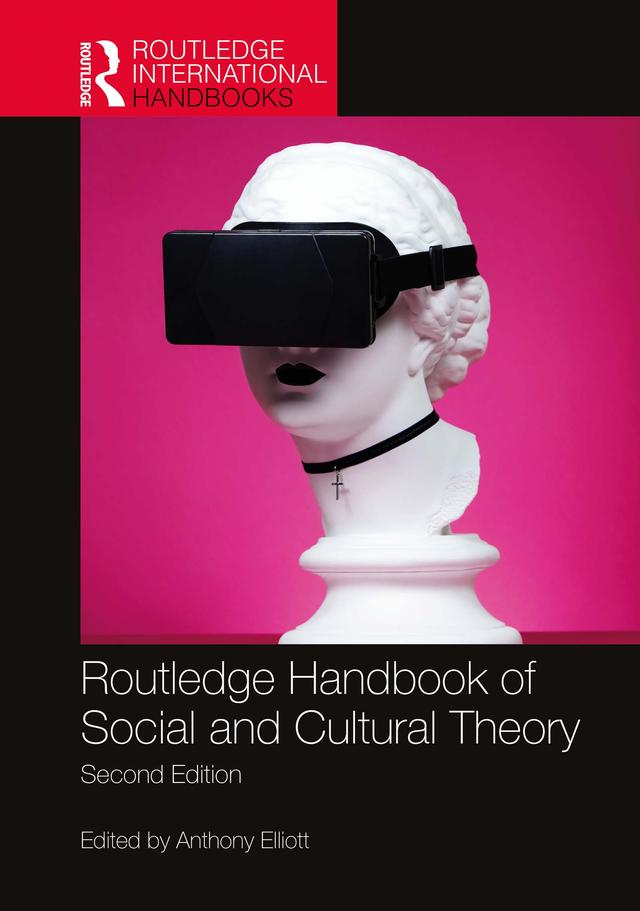 Routledge Handbook of Social and Cultural Theory by Anthony Elliott
