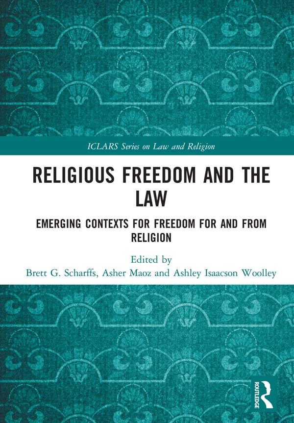 Religious Freedom and the Law by Asher Maoz, Ashley Isaacson Woolley, Brett G. Scharffs