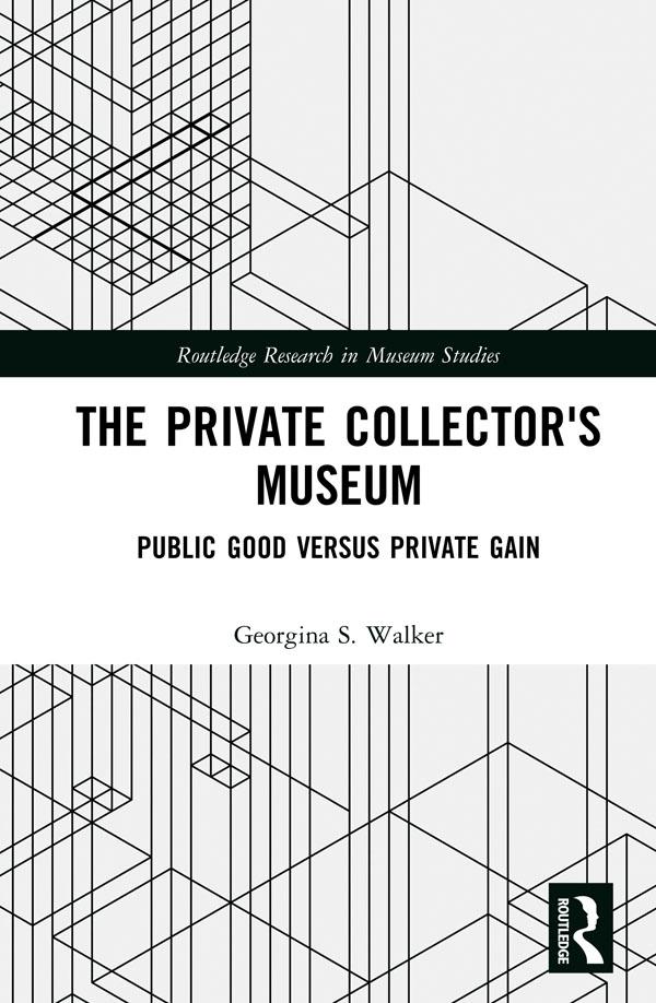 The Private Collector's Museum by Georgina Walker