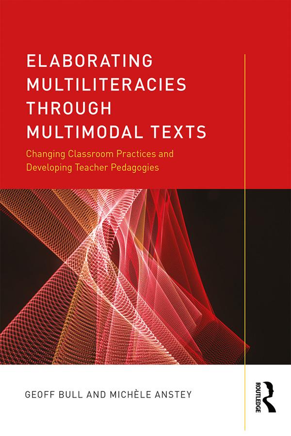 Elaborating Multiliteracies through Multimodal Texts by Geoff Bull, Michèle Anstey