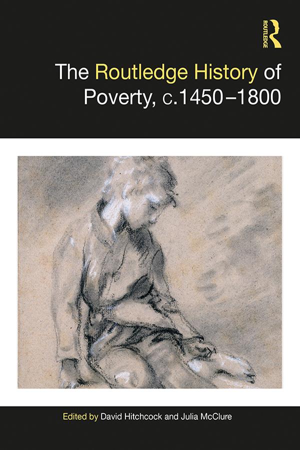 The Routledge History of Poverty, c.1450–1800 by David Hitchcock, Julia McClure