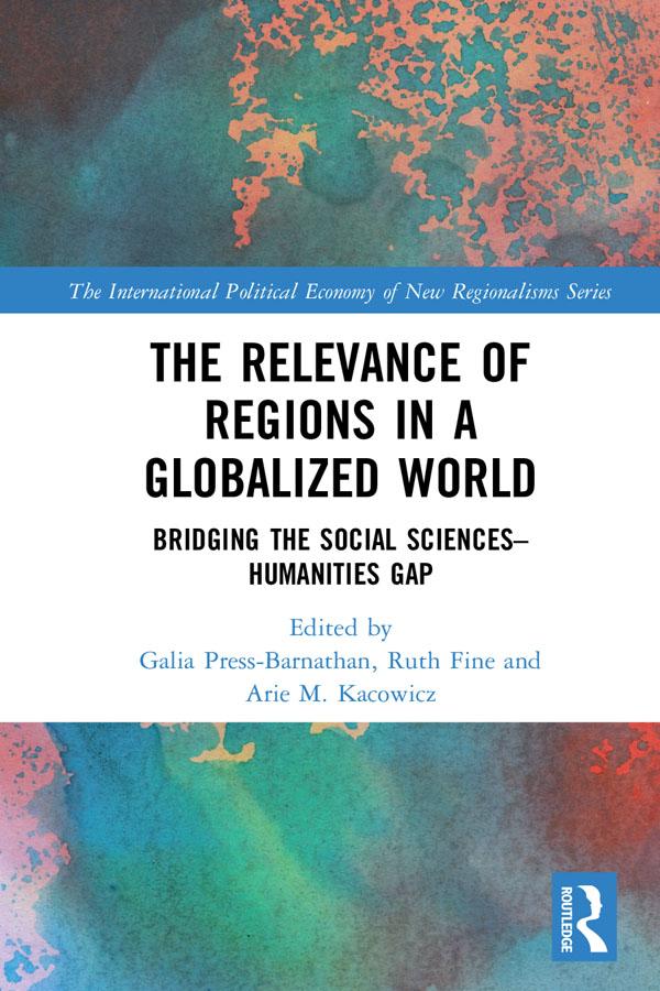 The Relevance of Regions in a Globalized World by Arie M. Kacowicz, Galia Press-Barnathan, Ruth Fine