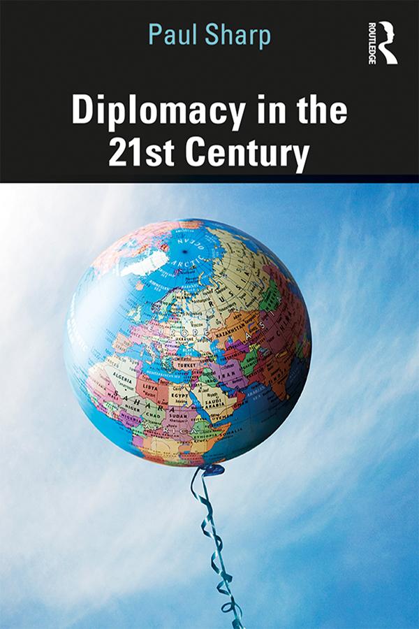 Diplomacy in the 21st Century by Paul Sharp